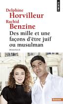 Couverture du livre « Des mille et une facons d'être juif ou musulman ; dialogue » de Delphine Horvilleur et Rachid Benzine aux éditions Points