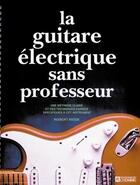 Couverture du livre « La guitare électrique sans professeur » de Robert Rioux aux éditions Editions De L'homme