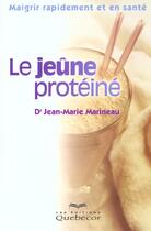 Couverture du livre « Le Jeune Proteine ; Maigror Rapidement Et En Bonne Sante » de Jean-Marie Marineau aux éditions Quebecor