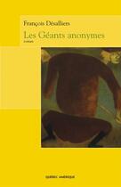 Couverture du livre « Les géants anonymes » de Francois Desalliers aux éditions Les Ditions Qubec Amrique