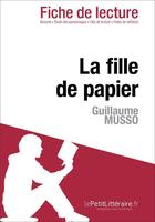 Couverture du livre « Fiche de lecture : la fille de papier de Guillaume Musso ; analyse complète de l'oeuvre et résumé » de Sabrina Zoubir aux éditions Lepetitlitteraire.fr