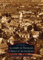 Couverture du livre « La forêt de Tronçais ; Cerilly et ses environs » de  aux éditions Editions Sutton