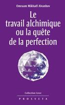 Couverture du livre « Le travail alchimique ou la quête de la perfection » de Omraam Mikhael Aivanhov aux éditions Editions Prosveta