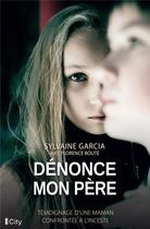 Couverture du livre « Dénonce mon père » de Florence Boute et Sylvaine Garcia aux éditions City