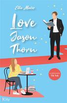 Couverture du livre « Love Jason Thorn » de Ella Maise aux éditions City