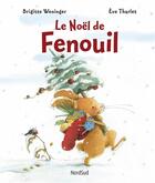 Couverture du livre « Le Noël de Fenouil » de Eve Tharlet et Brigitte Weninger aux éditions Nord-sud