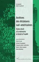 Couverture du livre « Archives des dictatures sud-américaines : Entre droit à la mémoire et droit à l'oubli » de Marie Cornu aux éditions Pu De Paris Nanterre