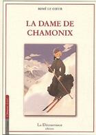 Couverture du livre « La dame de chamonix » de Rene Le Coeur aux éditions La Decouvrance