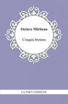 Couverture du livre « Croquis bretons » de Octave Mirbeau aux éditions La Part Commune