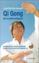 Couverture du livre « Qi Gong de la santé » de Louis Wan Der Heyoten aux éditions Lanore