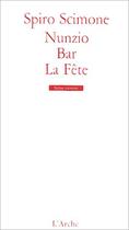 Couverture du livre « Nunzio ; bar ; la fête » de Spiro Scimone aux éditions L'arche