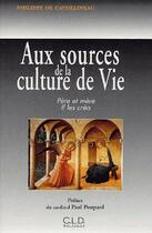 Couverture du livre « Aux sources de la culture de vie ; père et mère, il les créa » de Philippe De Cathelineau aux éditions Cld