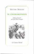 Couverture du livre « De l'instrumentation » de Hector Berlioz aux éditions Castor Astral