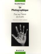 Couverture du livre « Le photographique ; pour une théorie des écarts » de Rosalind Krauss aux éditions Macula