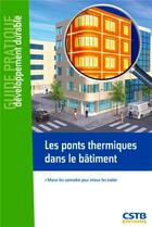 Couverture du livre « Les ponts thermiques dans le bâtiment ; mieux les connaître pour mieux les traiter ; guide pratique du développement durable » de Salem Farkh aux éditions Cstb