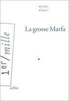 Couverture du livre « La grosse marfa » de Michel Robert aux éditions Arlea