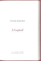 Couverture du livre « À l'explosif » de Victor Martinez aux éditions Lettre Volee