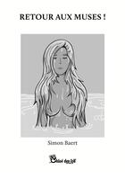 Couverture du livre « Retour aux muses ! » de Simon Baert aux éditions Chloe Des Lys