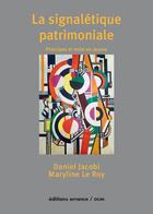Couverture du livre « La signalétique patrimoniale ; principes et mises en oeuvre » de Daniel Jacobi et Maryline Le Roy aux éditions Errance