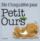 Couverture du livre « Ne t'inquiète pas petit ours » de Greg Foley aux éditions Circonflexe