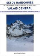Couverture du livre « Ski de randonnée ; Valais Central » de Labande et Sanga aux éditions Olizane
