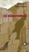 Couverture du livre « Le Sénatorium » de Fabrice P. Saint-Pierre aux éditions Pleine Lune