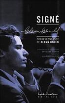 Couverture du livre « Signé Glenn Gould ; correspondance » de Ghislaine Guertin aux éditions Louise Courteau