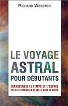 Couverture du livre « Le voyage astral pour débutants » de Richard Webster aux éditions Ada