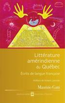 Couverture du livre « Litterature amérindienne du Québec » de Maurizio Gatti aux éditions Editions Hurtubise