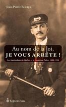 Couverture du livre « Au nom de la loi, je vous arrete! » de Jean-Pierre Sawaya aux éditions Septentrion