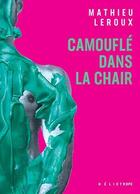 Couverture du livre « Camouflé dans la chair » de Mathieu Leroux aux éditions Heliotrope