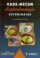 Couverture du livre « Vademecum : vade-mecum d'ophtalmologie vétérinaire (2e édition) » de Laurent Bouhanna aux éditions Med'com