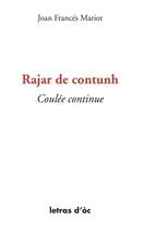 Couverture du livre « Rajar de contunh coulee continue » de Jean-Francois Mariot aux éditions Letras D'oc