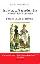 Couverture du livre « Esclaves, café et belle-mère de Brest à Saint-Domingue ; l'amiral le Drall de Tromelin » de Claude-Youenn Roussel aux éditions L'harmattan