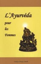 Couverture du livre « L'ayurvéda pour les femmes » de Vaidya Atreya Smith aux éditions Ieev