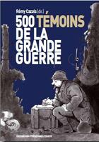 Couverture du livre « 500 témoins de la Grande Guerre » de Remy Cazals aux éditions Midi-pyreneennes