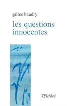 Couverture du livre « Les questions innocentes » de Gilles Baudry aux éditions L'oeil Ebloui