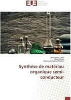 Couverture du livre « Synthèse de matériau organique semi-conducteur » de Bouhadjar Larbi aux éditions Editions Universitaires Europeennes