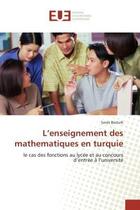 Couverture du livre « L'enseignement des mathematiques en turquie - le cas des fonctions au lycee et au concours d'entree » de Basturk Savas aux éditions Editions Universitaires Europeennes