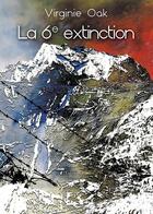 Couverture du livre « La 6e extinction » de Virginie Oak aux éditions Baudelaire