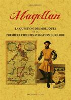 Couverture du livre « Magellan. la question des moluques et la primière circumnavigation du globe » de Jean Denuce aux éditions Maxtor