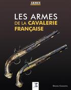 Couverture du livre « Les armes de la cavalerie française » de Daniel Casanova aux éditions Etai