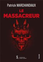 Couverture du livre « Le massacreur » de Patrick Marchandiaux aux éditions Sydney Laurent