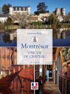 Couverture du livre « Montrésor ; une vie de château » de Laurence Bulle aux éditions Geste