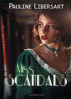 Couverture du livre « Miss Scandals » de Pauline Libersart aux éditions Bookelis