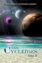 Couverture du livre « Les Cycléïdes t.2 » de Frederique Estienne Garret aux éditions Bookelis