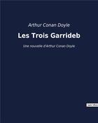 Couverture du livre « Les Trois Garrideb : Une nouvelle d'Arthur Conan Doyle » de Arthur Conan Doyle aux éditions Culturea