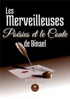 Couverture du livre « Les merveilleuses poésies et le conte de Binael » de Binael Billy aux éditions Le Lys Bleu