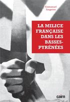 Couverture du livre « La milice française dans les Basses-Pyrénées » de Emmanuel Saugeron aux éditions Cairn