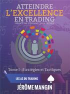 Couverture du livre « Atteindre l'excellence en trading t.1 ; stratégies et tactiques » de Jerome Mangin aux éditions Jdh